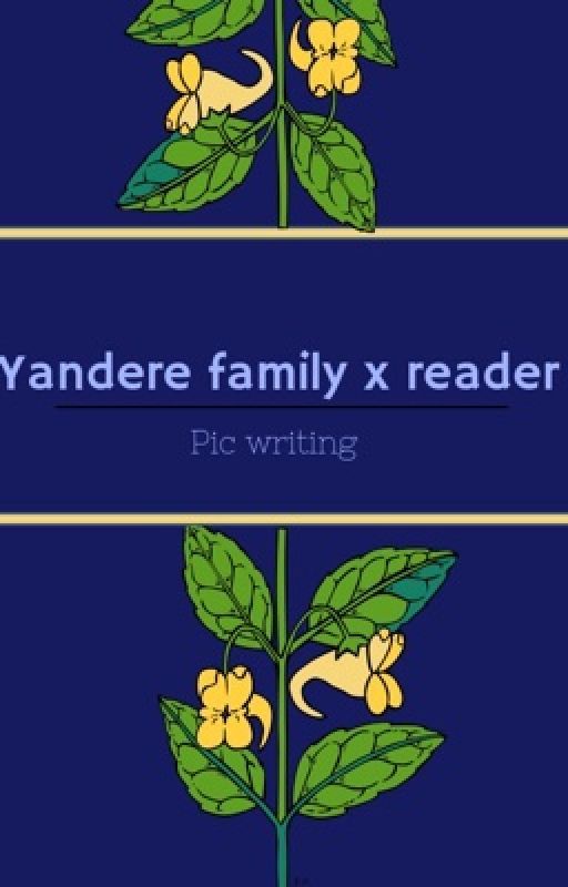 Yandere "family" x reader by imjustish