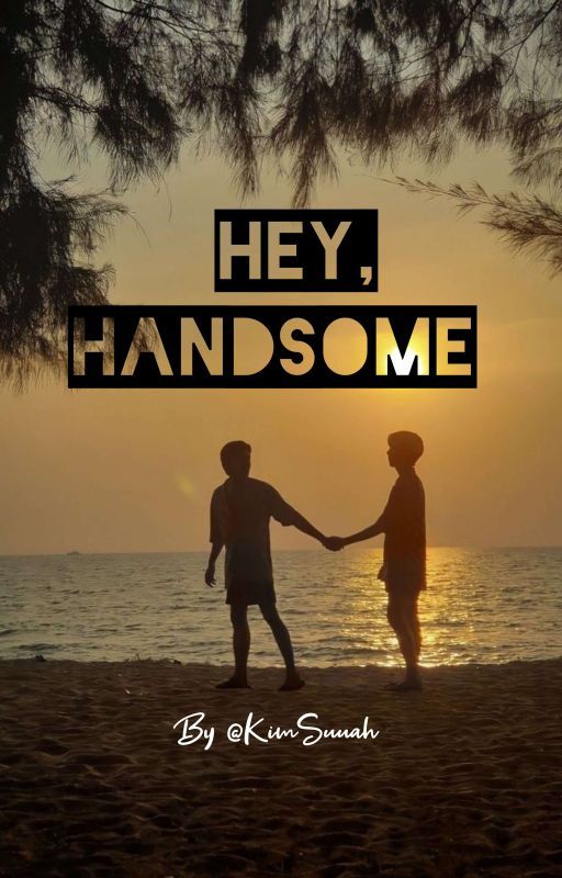 HEY, HANDSOME by KimSuuah