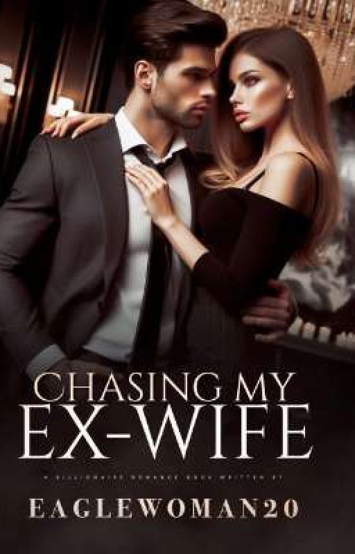 CHASING MY EX-WIFE by Eaglewoman20