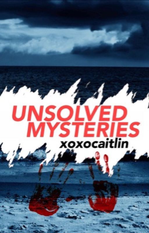 (Real) Unsolved Mysteries by xoxocaitlin